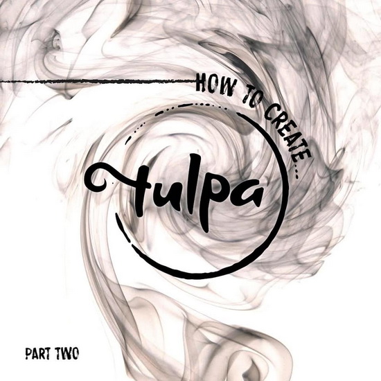 TULPA How to create Part Two 550x